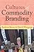 Cultures of Commodity Branding (UCL Institute of Archaeology Publications)
