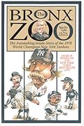The Bronx Zoo: The Astonishing Inside Story of the 1978 World Champion New York Yankees