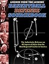 Lessons from the Legends: Basketball Defense Sourcebook: The Authoritative Reference on All Aspects of Defense from the Most Respected Coaches in America