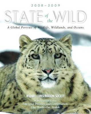 State of the Wild 2008-2009: A Global Portrait of Wildlife, Wildlands, and Oceans (Volume 2)