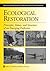 Ecological Restoration: Principles, Values, and Structure of an Emerging Profession (The Science and Practice of Ecological Restoration Series)