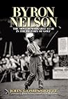 Byron Nelson: The Most Remarkable Year in the History of Golf Byron Nelson: The Most Remarkable Year in the History of Golf