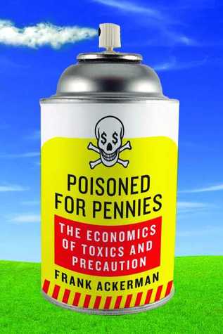 Poisoned for Pennies: The Economics of Toxics and Precaution (Paperback)
