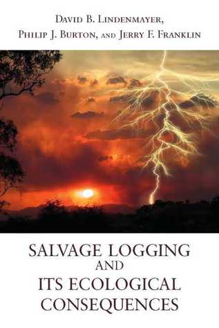 Salvage Logging and Its Ecological Consequences (Paperback)