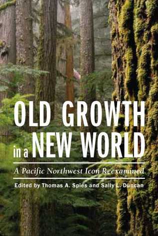 Old Growth in a New World: A Pacific Northwest Icon Reexamined (Paperback)
