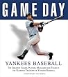 Game Day: Yankees Baseball: The Greatest Games, Players, Managers and Teams in the Glorious Tradition of Yankees Baseball