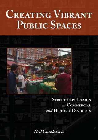 Creating Vibrant Public Spaces: Streetscape Design in Commercial and Historic Districts (Paperback)