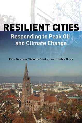 Resilient Cities: Responding to Peak Oil and Climate Change (Paperback)