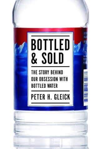 Bottled and Sold: The Story Behind Our Obsession With Bottled Water (Hardcover)