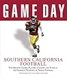 Game Day: Southern California Football: The Greatest Games, Players, Coaches and Teams in the Glorious Tradition of Trojan Football