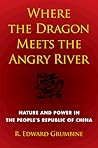 Where the Dragon Meets the Angry River: Nature and Power in the People's Republic of China (Shearwater) Where the Dragon Meets the Angry River: Nature and Power in the People's Republic of China (Shearwater)