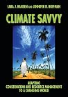 Climate Savvy: Adapting Conservation and Resource Management to a Changing World Climate Savvy: Adapting Conservation and Resource Management to a Changing World