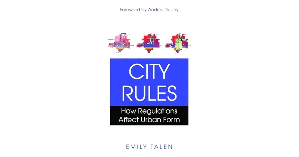 City Rules How Regulations Affect Urban Form by Emily Talen