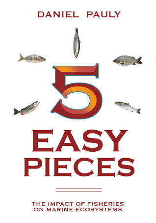 5 Easy Pieces: The Impact of Fisheries on Marine Ecosystems (The State of the World's Oceans)