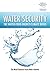 Water Security: The Water-Food-Energy-Climate Nexus