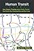 Human Transit: How Clearer Thinking about Public Transit Can Enrich Our Communities and Our Lives