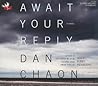 Await Your Reply by Dan Chaon