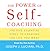 The Power of Self-Coaching: The Five Essential Steps to Creating the Life You Want