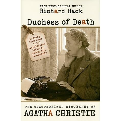 Duchess Of Death The Unauthorized Biography Of Agatha Christie By Richard Hack