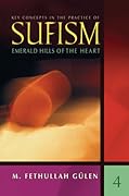 Emerald Hills of the Heart: Key Concepts in the Practice of Sufism