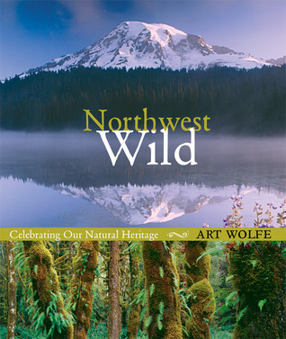 Northwest Wild: Celebrating Our Natural Heritage (Paperback)