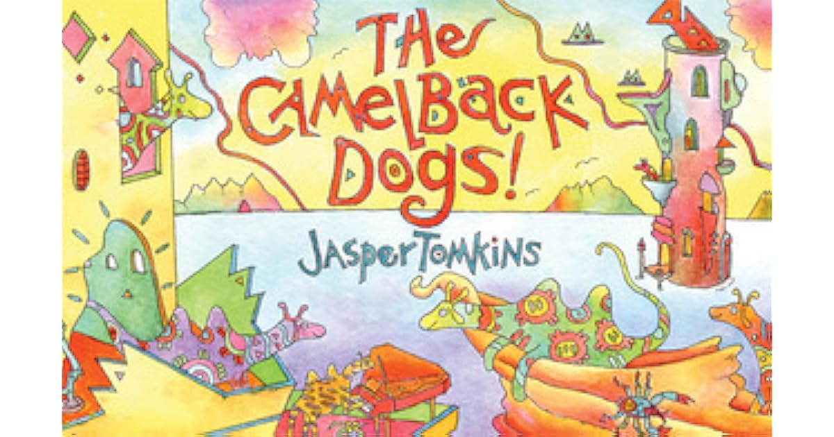 The Camelback Dogs! by Jasper Tomkins