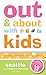 Out and About with Kids: Seattle: The Ultimate Family Guide for Fun and Learning