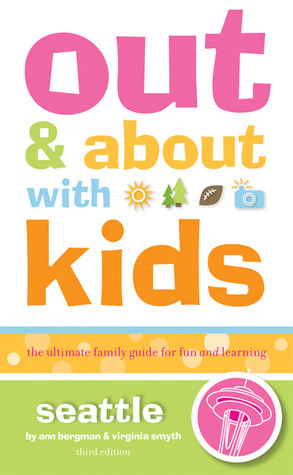 Out and About with Kids: Seattle: The Ultimate Family Guide for Fun and Learning (Paperback)