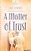 A Matter of Trust (Heartsong Presents, # 773) (Massachusetts Weddings, Book 2) by Lisa Harris