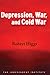 Depression, War, and Cold War: Challenging the Myths of Conflict and Prosperity
