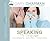 Now You're Speaking My Language: Honest Communication and Deeper Intimacy for a Stronger Marriage