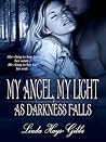 My Angel, My Light as Darkness Falls by Linda D. Hays-Gibbs