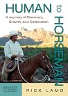 Human to Horseman: A Journey of Discovery, Growth, and Celebration Human to Horseman: A Journey of Discovery, Growth, and Celebration