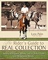 Rider's Guide to Real Collection: Achieve Willingness, Balance, and the Perfect Frame with Performance Horses