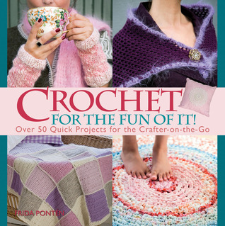 Crochet for the Fun of It: Over 50 Quick Projects for the Crafter-on-the-Go (Hardcover)