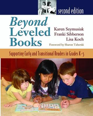Beyond Leveled Books: Supporting Early and Transitional Readers in Grades K-5 (Paperback)