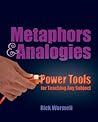 Metaphors & Analogies: Power Tools for Teaching Any Subject