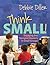 Think Small!: Engaging Our ...