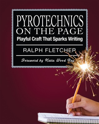 Pyrotechnics on the Page: Playful Craft That Sparks Writing (Paperback)