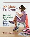 No More "I'm Done!" by Jennifer Jacobson