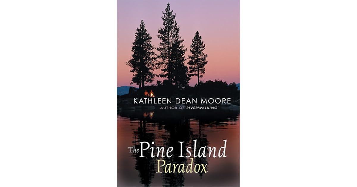The Pine Island Paradox By Kathleen Dean Moore