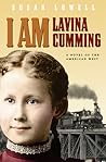I Am Lavina Cumming: A Novel of the American West (Historical Fiction for Young Readers) I Am Lavina Cumming: A Novel of the American West (Historical Fiction for Young Readers)