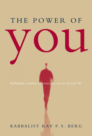 The Power of You: Kabbalistic Wisdom to Create the Movie of Your Life