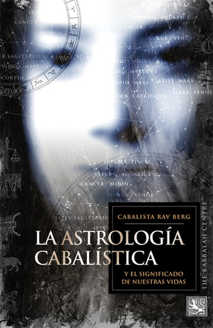 La Astrologia Kabbalistica: Y el Significado de Nuestras Vidas