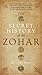 The Secret History of the Zohar by Michael  Berg