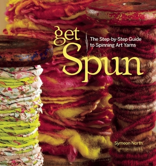 Get Spun: The Step-by-Step Guide to Spinning Art Yarns (Paperback)