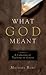 What God Meant, Vol. 1: A Collection of Teachings on Genesis