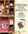 Custom Cool Jewelry: Create 2+ Personalized Pendants, Charms, and Clasps Custom Cool Jewelry: Create 2+ Personalized Pendants, Charms, and Clasps