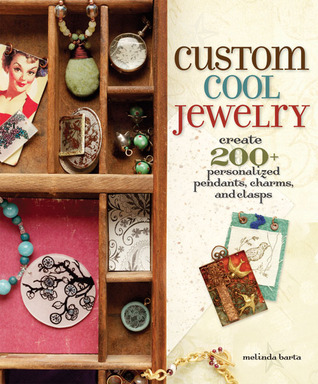 Custom Cool Jewelry: Create 2+ Personalized Pendants, Charms, and Clasps (Paperback)