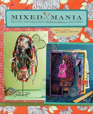 Mixed Mania: Recipes for Delicious Mixed Media Creations (Paperback)